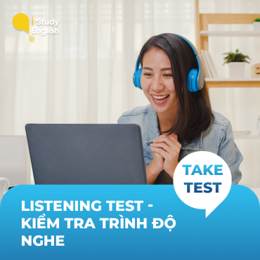 LISTENING TEST - Kiểm tra trình độ nghe