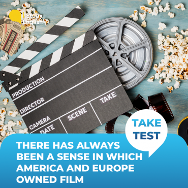 THERE HAS ALWAYS BEEN A SENSE IN WHICH AMERICA AND EUROPE OWNED FILM