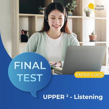 FINAL TEST - UPPER-INTERMEDIATE 2 (Listening)